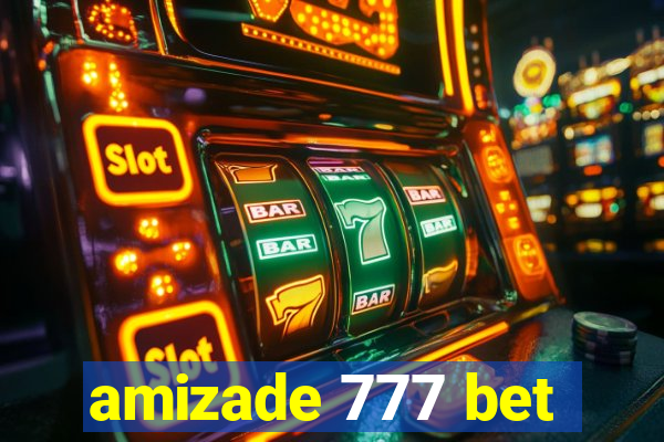 amizade 777 bet